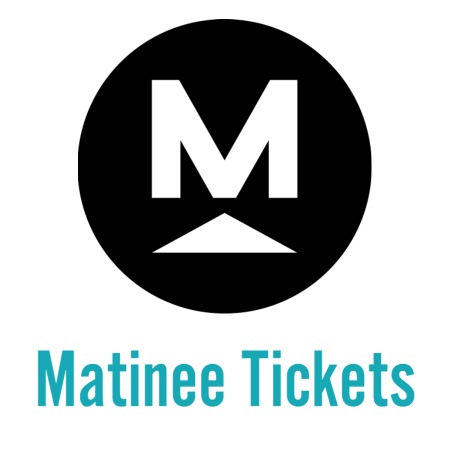 Matinee tickets